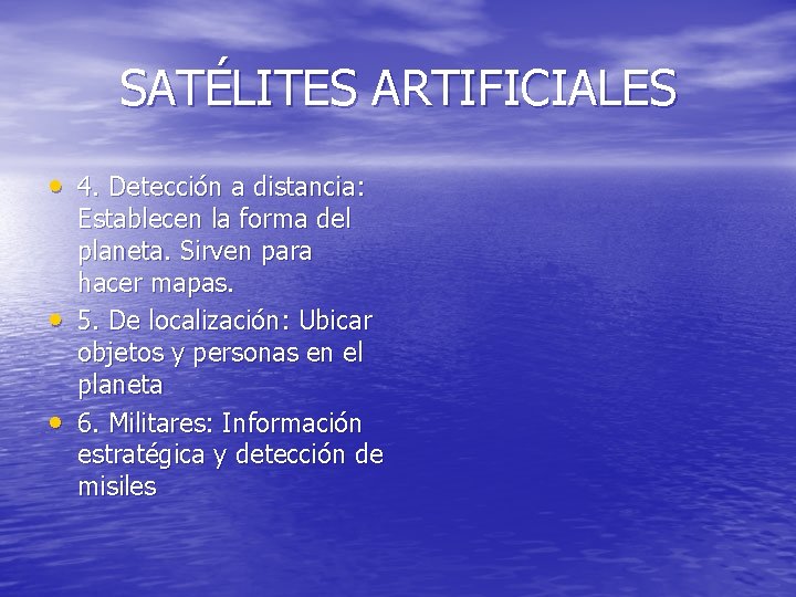 SATÉLITES ARTIFICIALES • 4. Detección a distancia: • • Establecen la forma del planeta.