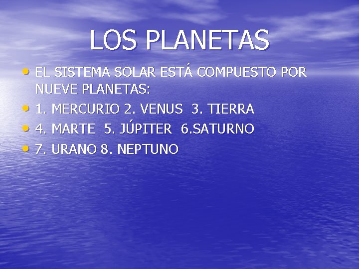 LOS PLANETAS • EL SISTEMA SOLAR ESTÁ COMPUESTO POR • • • NUEVE PLANETAS: