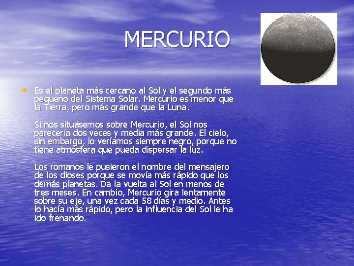 MERCURIO • Es el planeta más cercano al Sol y el segundo más pequeño