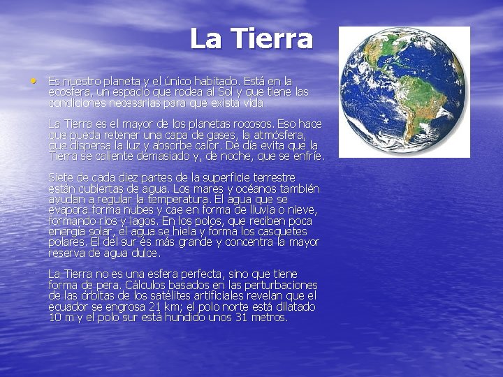La Tierra • Es nuestro planeta y el único habitado. Está en la ecosfera,