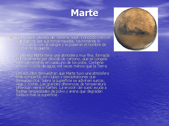 Marte • Es el cuarto planeta del Sistema Solar. Conocido como el planeta rojo