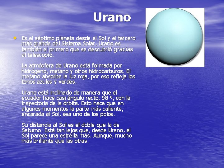 Urano • Es el séptimo planeta desde el Sol y el tercero más grande