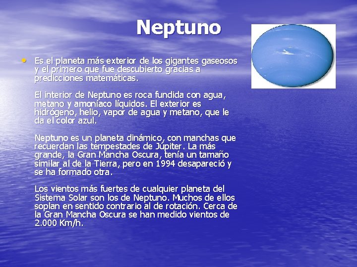 Neptuno • Es el planeta más exterior de los gigantes gaseosos y el primero