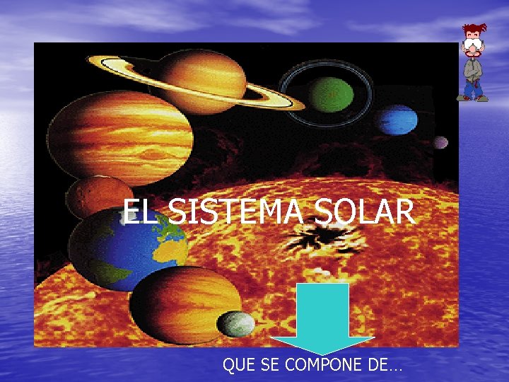 EL SISTEMA SOLAR QUE SE COMPONE DE… 