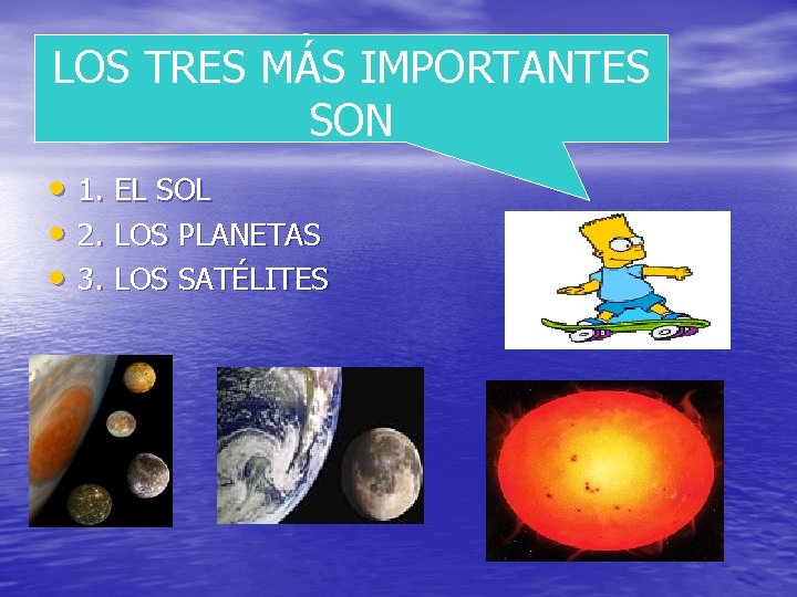 LOS TRES MÁS IMPORTANTES SON • 1. EL SOL • 2. LOS PLANETAS •