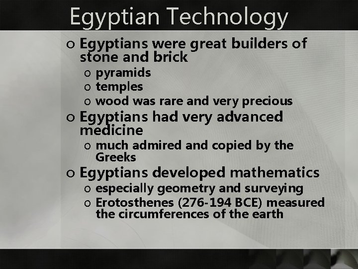 Egyptian Technology o Egyptians were great builders of stone and brick o pyramids o