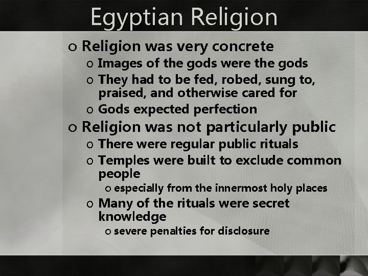 Egyptian Religion o Religion was very concrete o Images of the gods were the