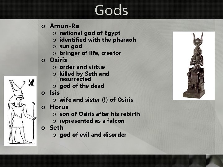 Gods o Amun-Ra o o national god of Egypt identified with the pharaoh sun