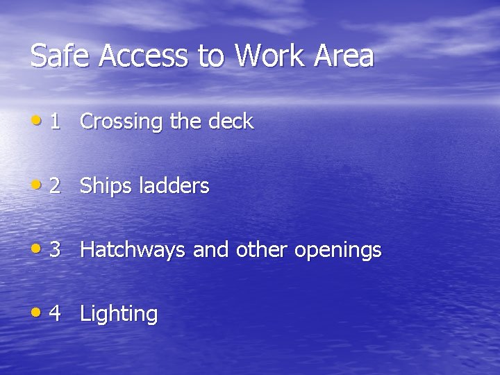 Safe Access to Work Area • 1 Crossing the deck • 2 Ships ladders