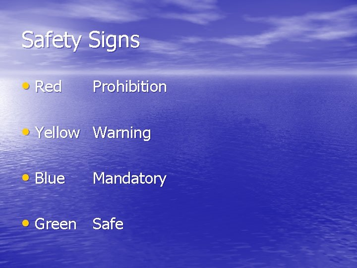 Safety Signs • Red Prohibition • Yellow Warning • Blue Mandatory • Green Safe