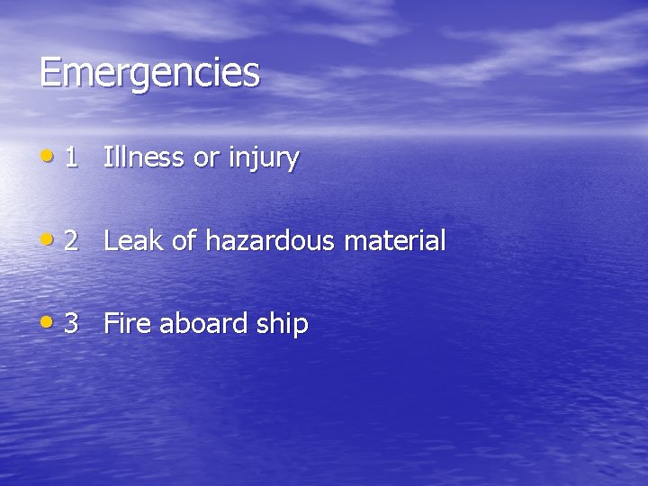 Emergencies • 1 Illness or injury • 2 Leak of hazardous material • 3