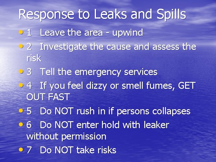 Response to Leaks and Spills • 1 Leave the area - upwind • 2