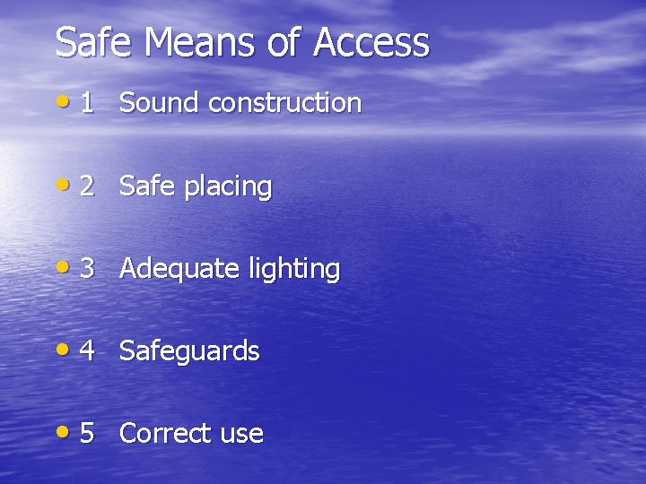 Safe Means of Access • 1 Sound construction • 2 Safe placing • 3