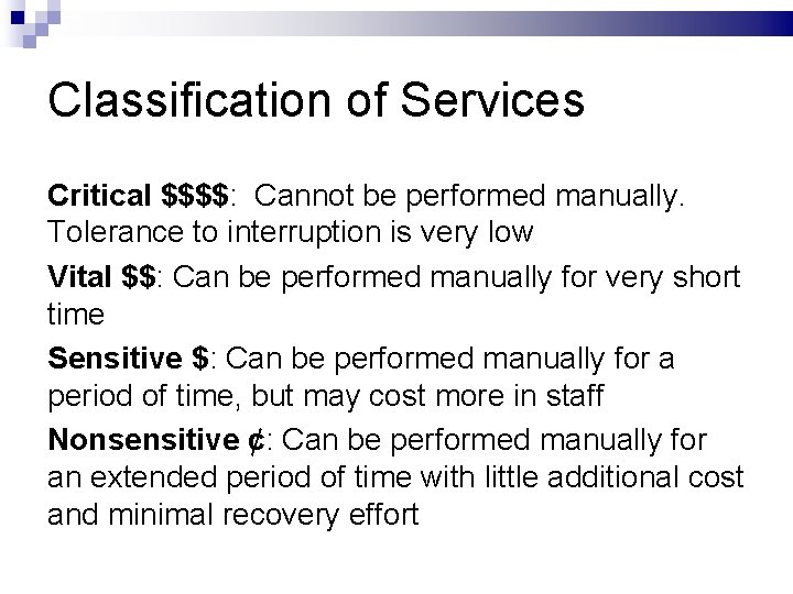 Classification of Services Critical $$$$: Cannot be performed manually. Tolerance to interruption is very