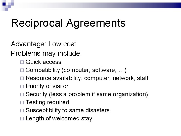 Reciprocal Agreements Advantage: Low cost Problems may include: Quick access Compatibility (computer, software, …)