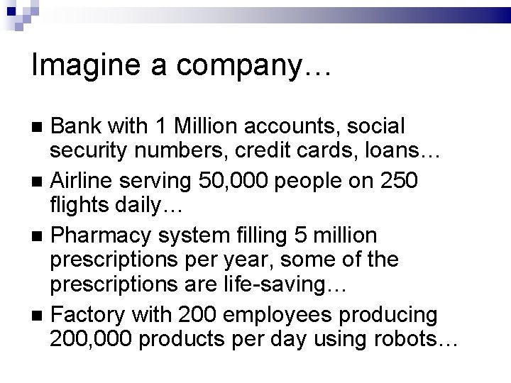 Imagine a company… Bank with 1 Million accounts, social security numbers, credit cards, loans…