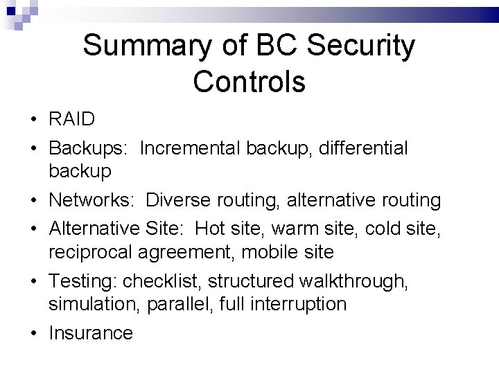  Summary of BC Security Controls • RAID • Backups: Incremental backup, differential backup