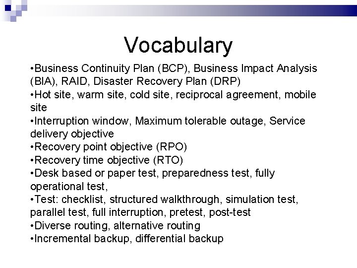 Vocabulary • Business Continuity Plan (BCP), Business Impact Analysis (BIA), RAID, Disaster Recovery Plan