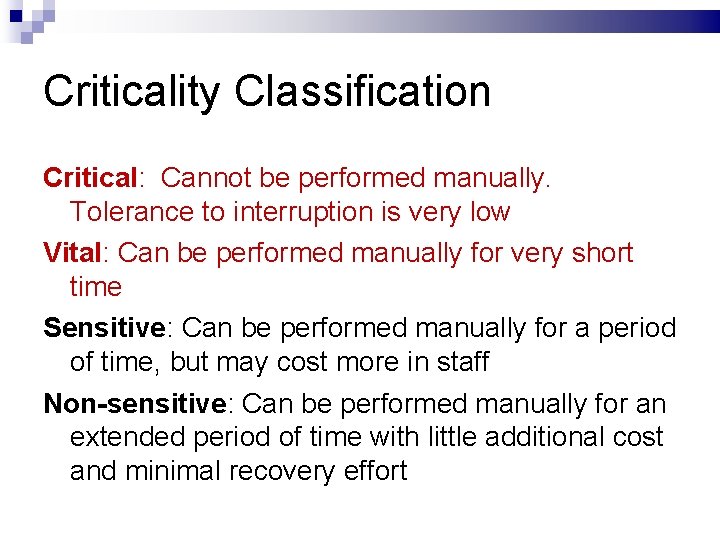 Criticality Classification Critical: Cannot be performed manually. Tolerance to interruption is very low Vital: