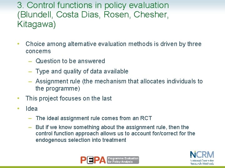 3. Control functions in policy evaluation (Blundell, Costa Dias, Rosen, Chesher, Kitagawa) • Choice