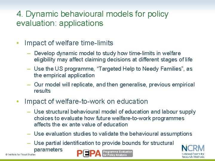 4. Dynamic behavioural models for policy evaluation: applications • Impact of welfare time-limits –