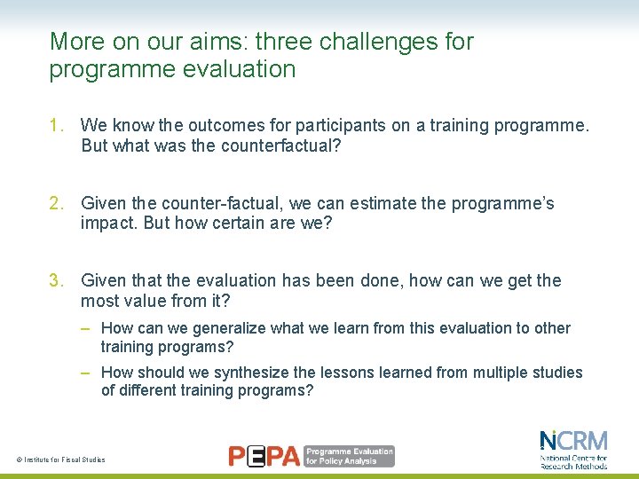 More on our aims: three challenges for programme evaluation 1. We know the outcomes