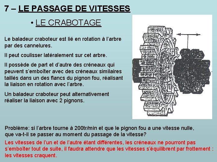 7 – LE PASSAGE DE VITESSES • LE CRABOTAGE Le baladeur craboteur est lié