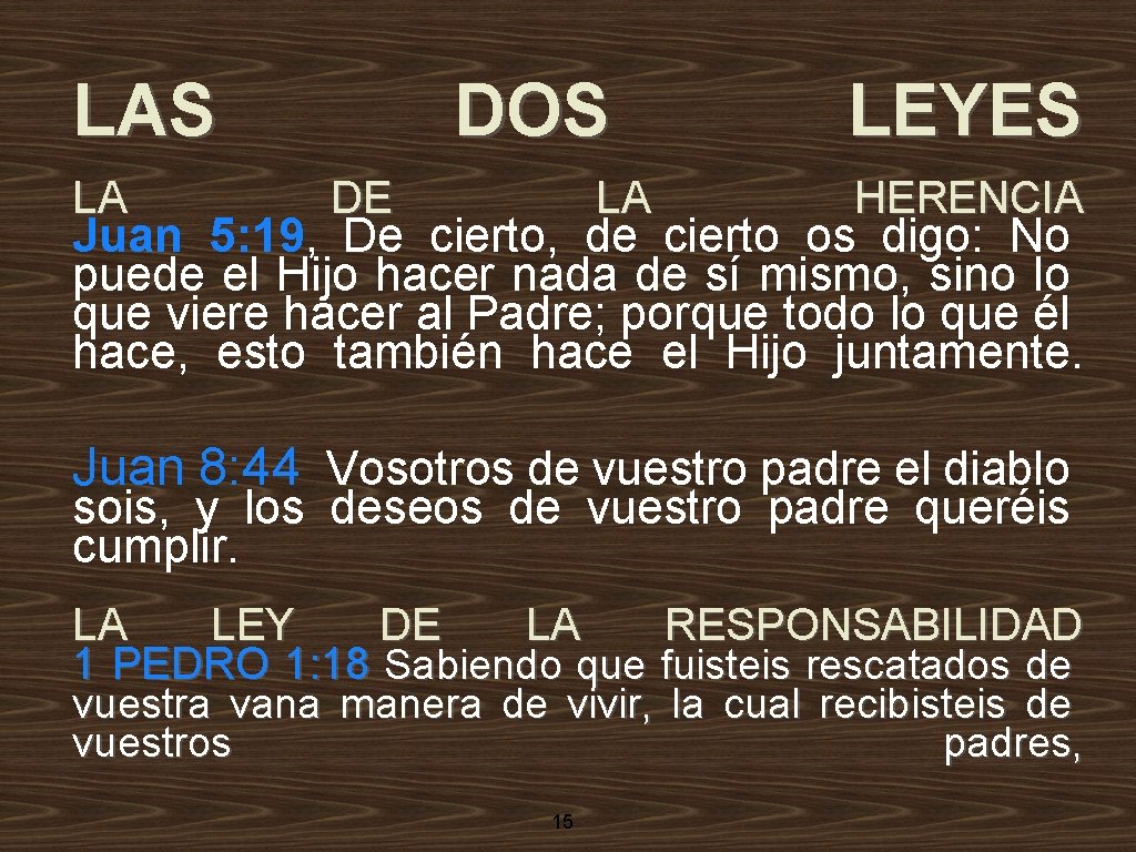 LAS LA DOS DE LA LEYES HERENCIA Juan 5: 19, De cierto, de cierto