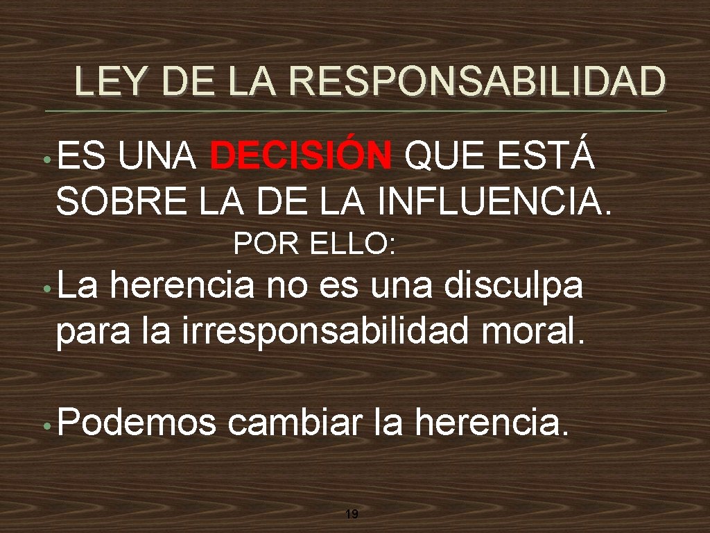 LEY DE LA RESPONSABILIDAD • ES UNA DECISIÓN QUE ESTÁ SOBRE LA DE LA