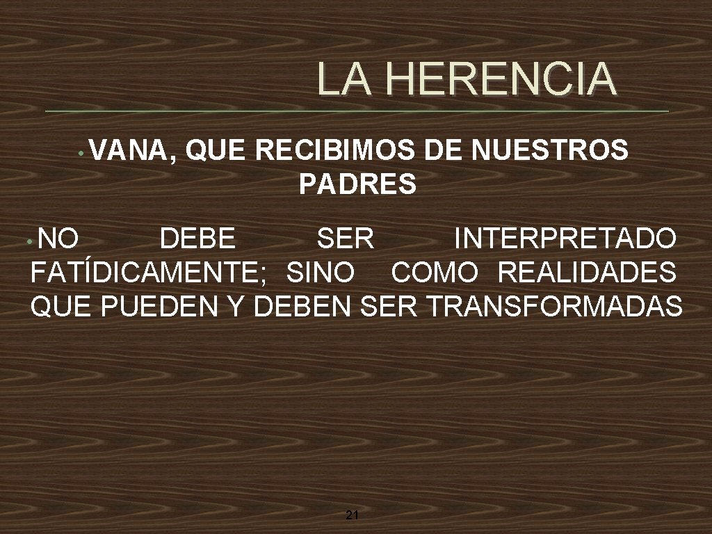 LA HERENCIA • VANA, QUE RECIBIMOS DE NUESTROS PADRES • NO DEBE SER INTERPRETADO