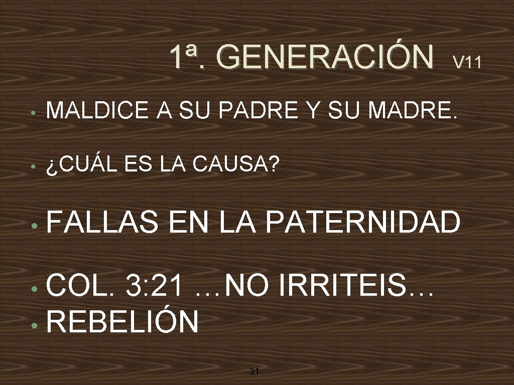 1ª. GENERACIÓN V 11 • MALDICE A SU PADRE Y SU MADRE. • ¿CUÁL