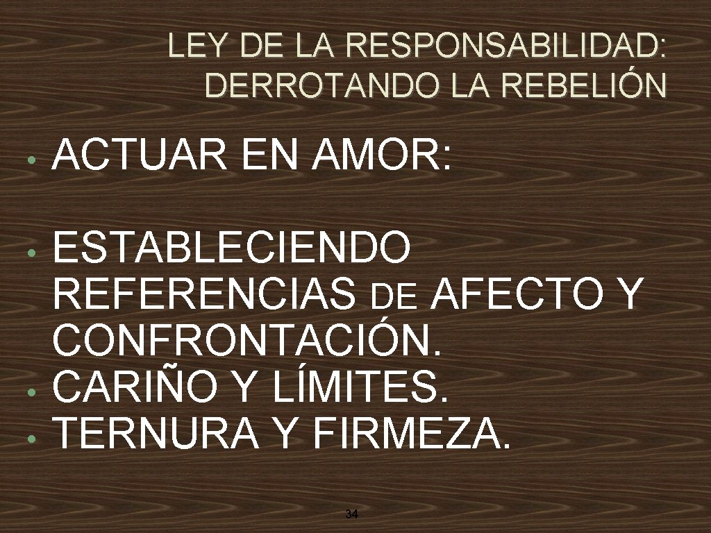 LEY DE LA RESPONSABILIDAD: DERROTANDO LA REBELIÓN • ACTUAR EN AMOR: • ESTABLECIENDO REFERENCIAS