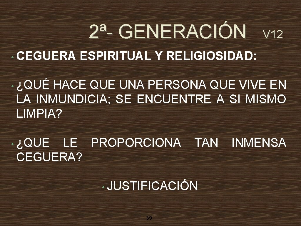2ª- GENERACIÓN • CEGUERA V 12 ESPIRITUAL Y RELIGIOSIDAD: • ¿QUÉ HACE QUE UNA