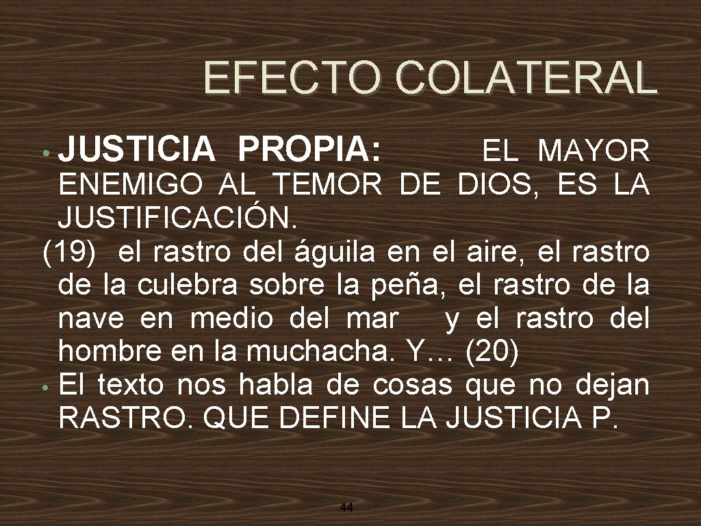 EFECTO COLATERAL • JUSTICIA PROPIA: EL MAYOR ENEMIGO AL TEMOR DE DIOS, ES LA