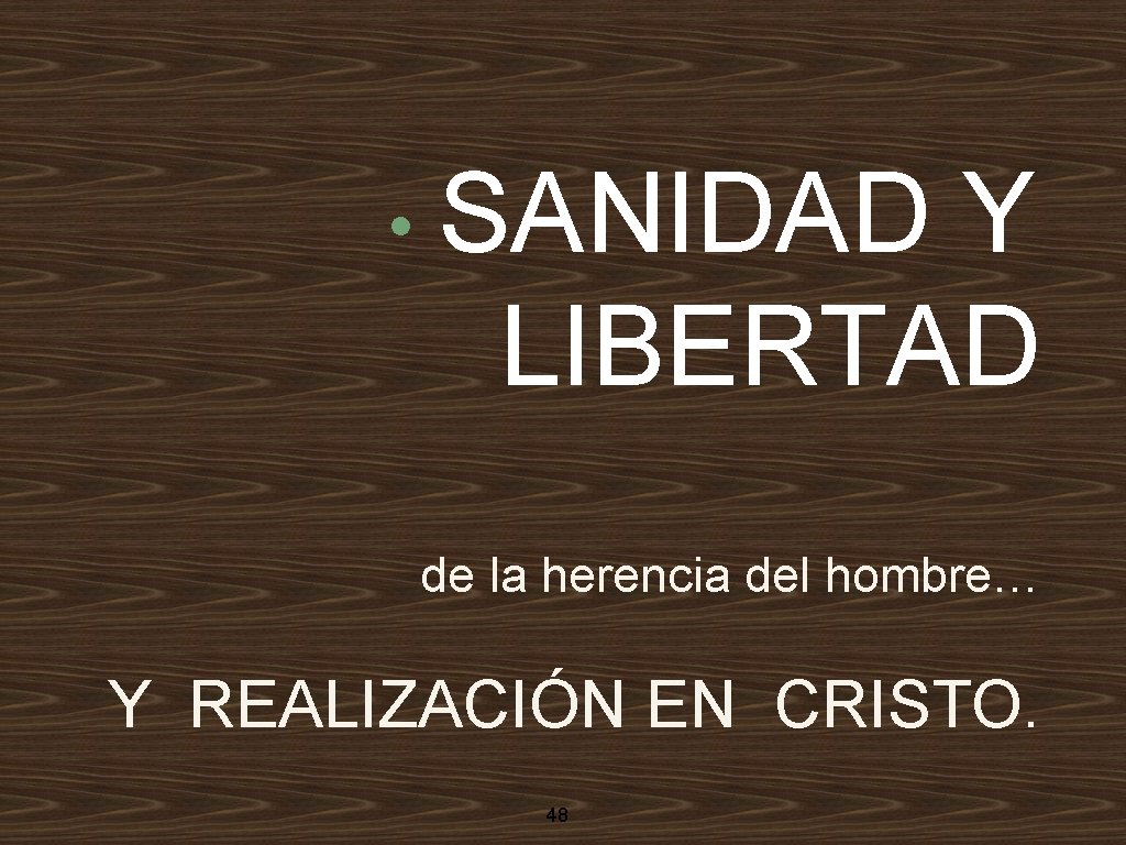  • SANIDAD Y LIBERTAD de la herencia del hombre… Y REALIZACIÓN EN CRISTO.