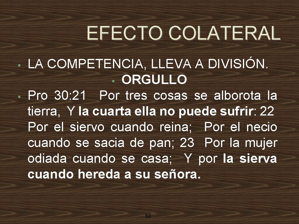 EFECTO COLATERAL • • LA COMPETENCIA, LLEVA A DIVISIÓN. • ORGULLO Pro 30: 21