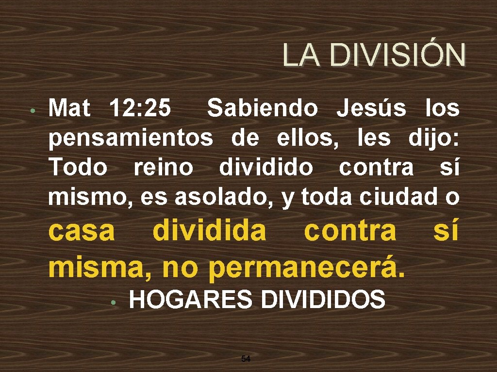 LA DIVISIÓN • Mat 12: 25 Sabiendo Jesús los pensamientos de ellos, les dijo: