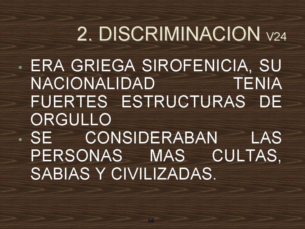 2. DISCRIMINACION V 24 • • ERA GRIEGA SIROFENICIA, SU NACIONALIDAD TENIA FUERTES ESTRUCTURAS