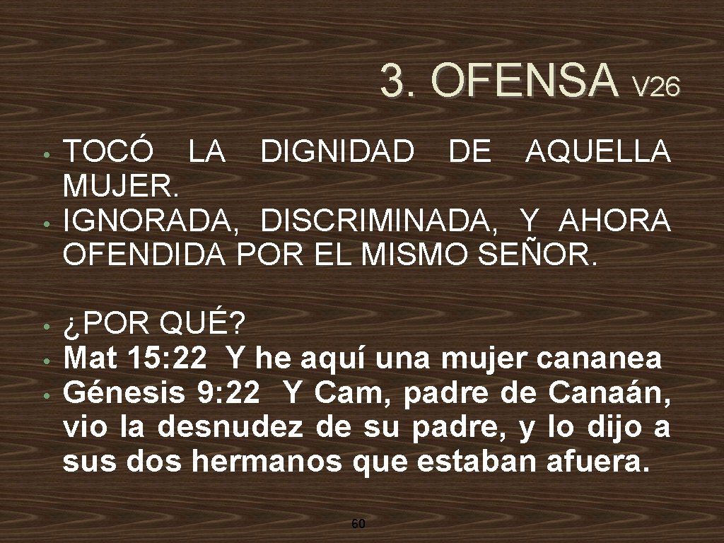 3. OFENSA V 26 • • • TOCÓ LA DIGNIDAD DE AQUELLA MUJER. IGNORADA,