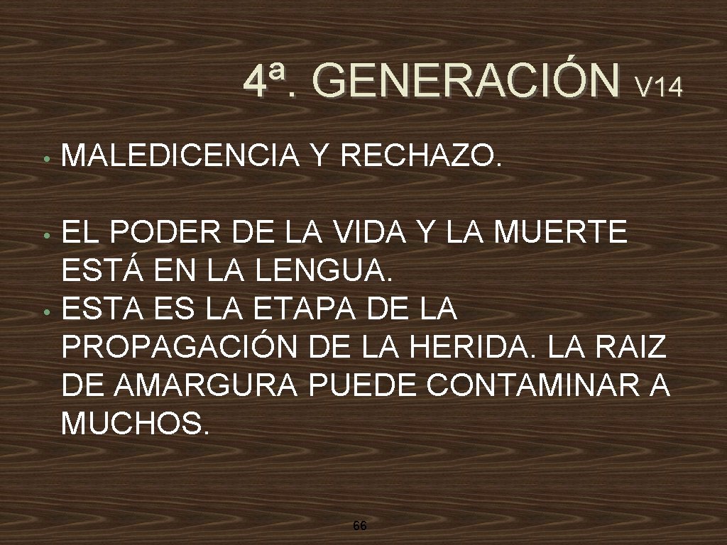 4ª. GENERACIÓN V 14 • MALEDICENCIA Y RECHAZO. EL PODER DE LA VIDA Y