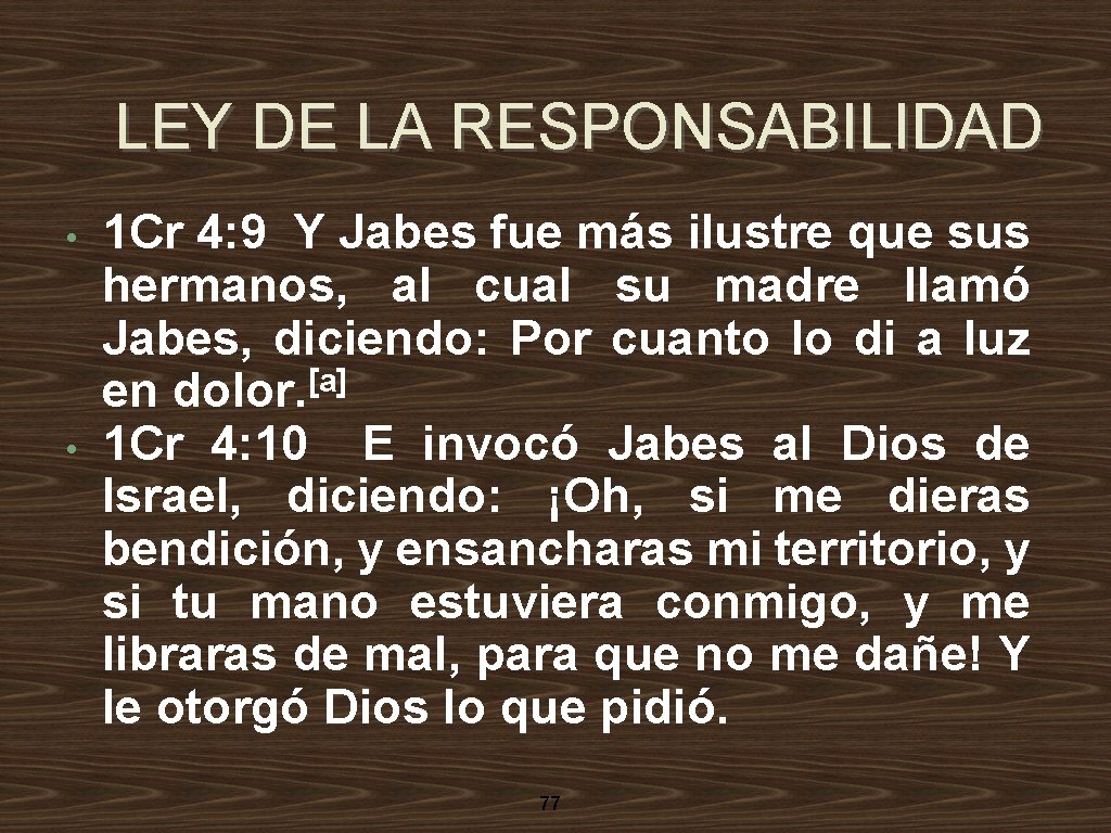 LEY DE LA RESPONSABILIDAD • • 1 Cr 4: 9 Y Jabes fue más