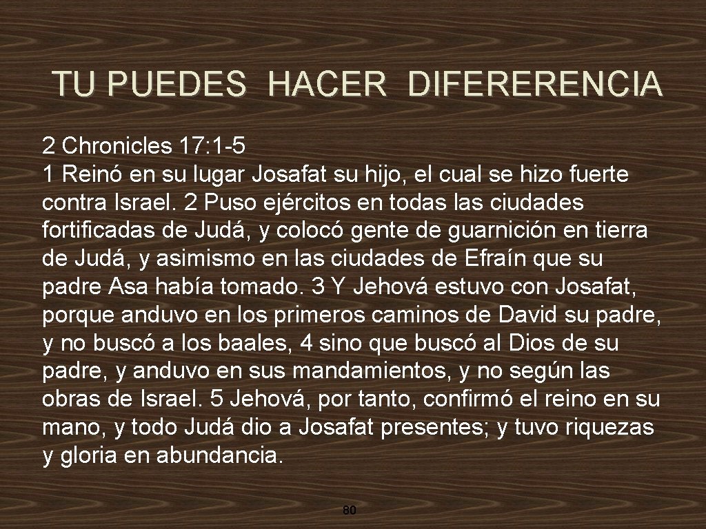 TU PUEDES HACER DIFERERENCIA 2 Chronicles 17: 1 -5 1 Reinó en su lugar