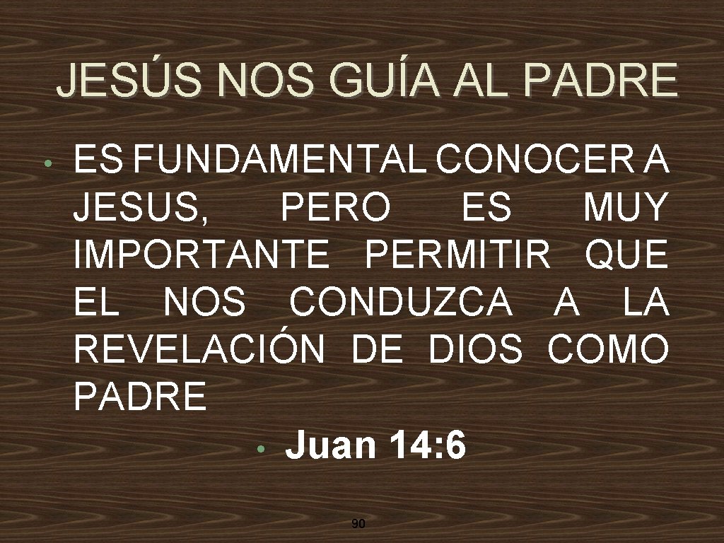 JESÚS NOS GUÍA AL PADRE • ES FUNDAMENTAL CONOCER A JESUS, PERO ES MUY