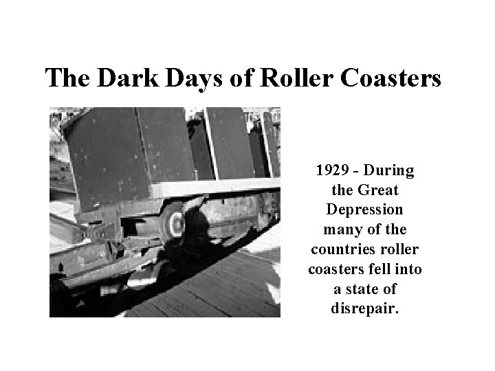 The Dark Days of Roller Coasters 1929 - During the Great Depression many of