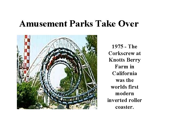 Amusement Parks Take Over 1975 - The Corkscrew at Knotts Berry Farm in California