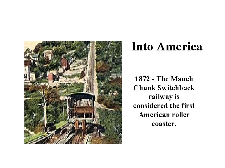 Into America 1872 - The Mauch Chunk Switchback railway is considered the first American