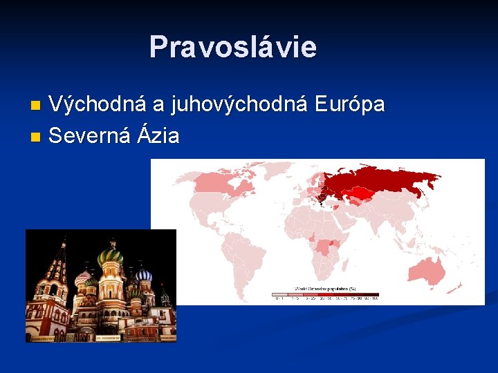 Pravoslávie Východná a juhovýchodná Európa n Severná Ázia n 