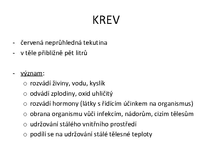 KREV - červená neprůhledná tekutina - v těle přibližně pět litrů - význam: o