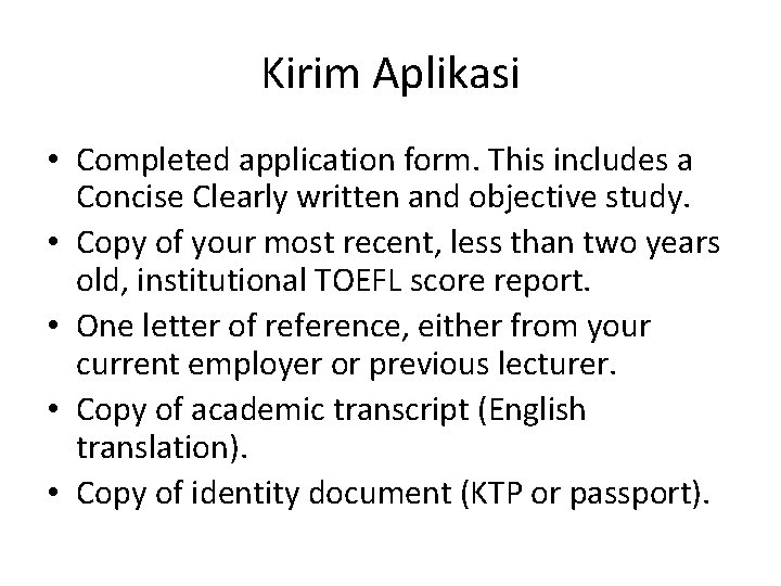 Kirim Aplikasi • Completed application form. This includes a Concise Clearly written and objective