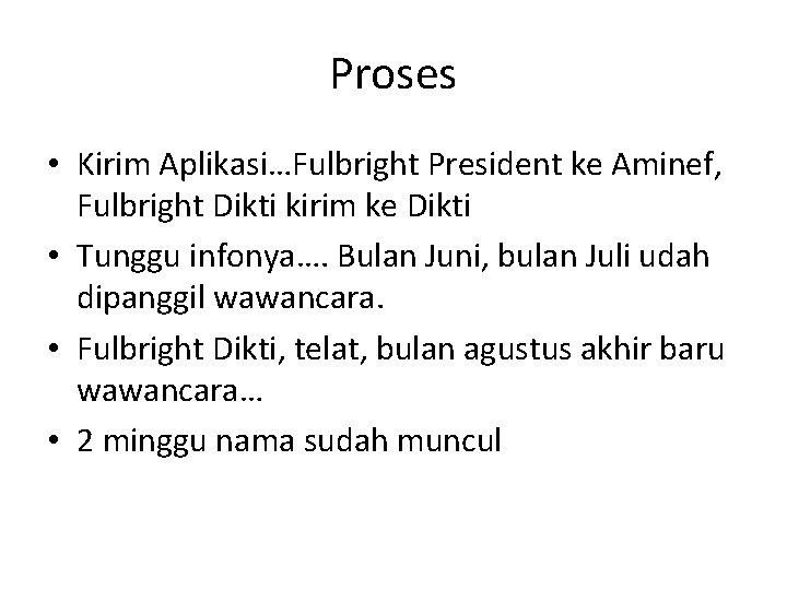 Proses • Kirim Aplikasi…Fulbright President ke Aminef, Fulbright Dikti kirim ke Dikti • Tunggu